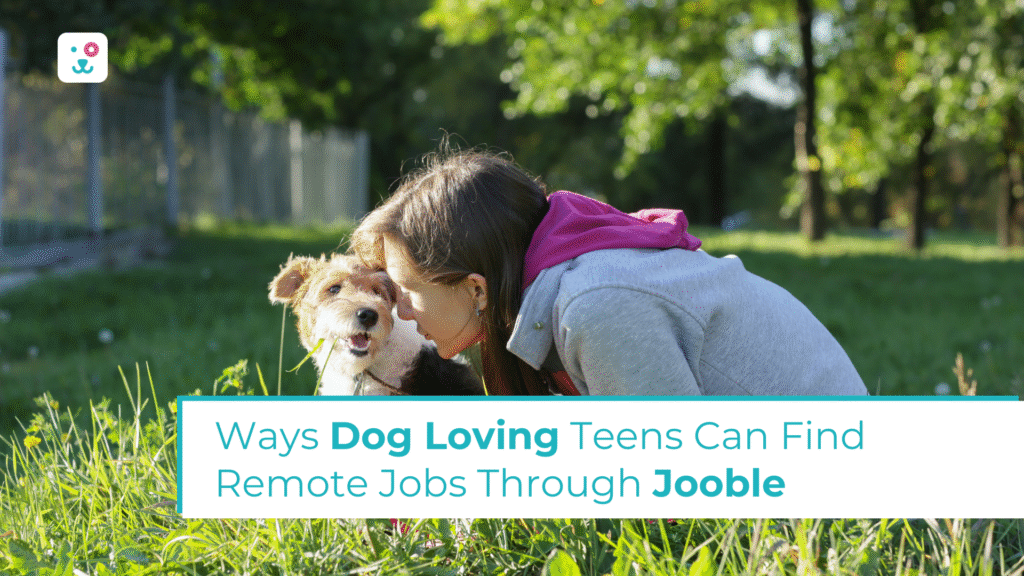Ways Dog Loving Teens Can Find Remote Jobs Through Jooble